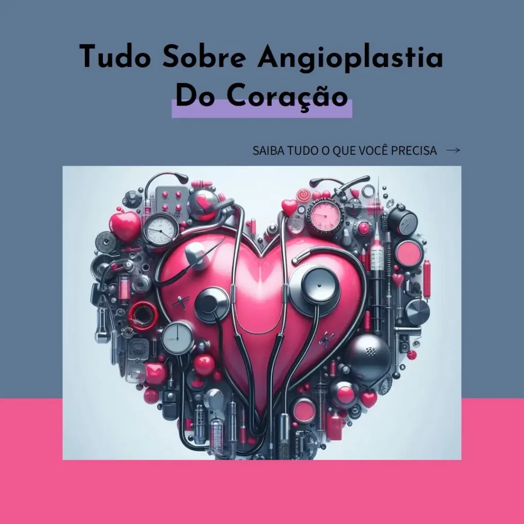 O Que é Angioplastia do Coração: Tudo o Que Você Precisa Saber
