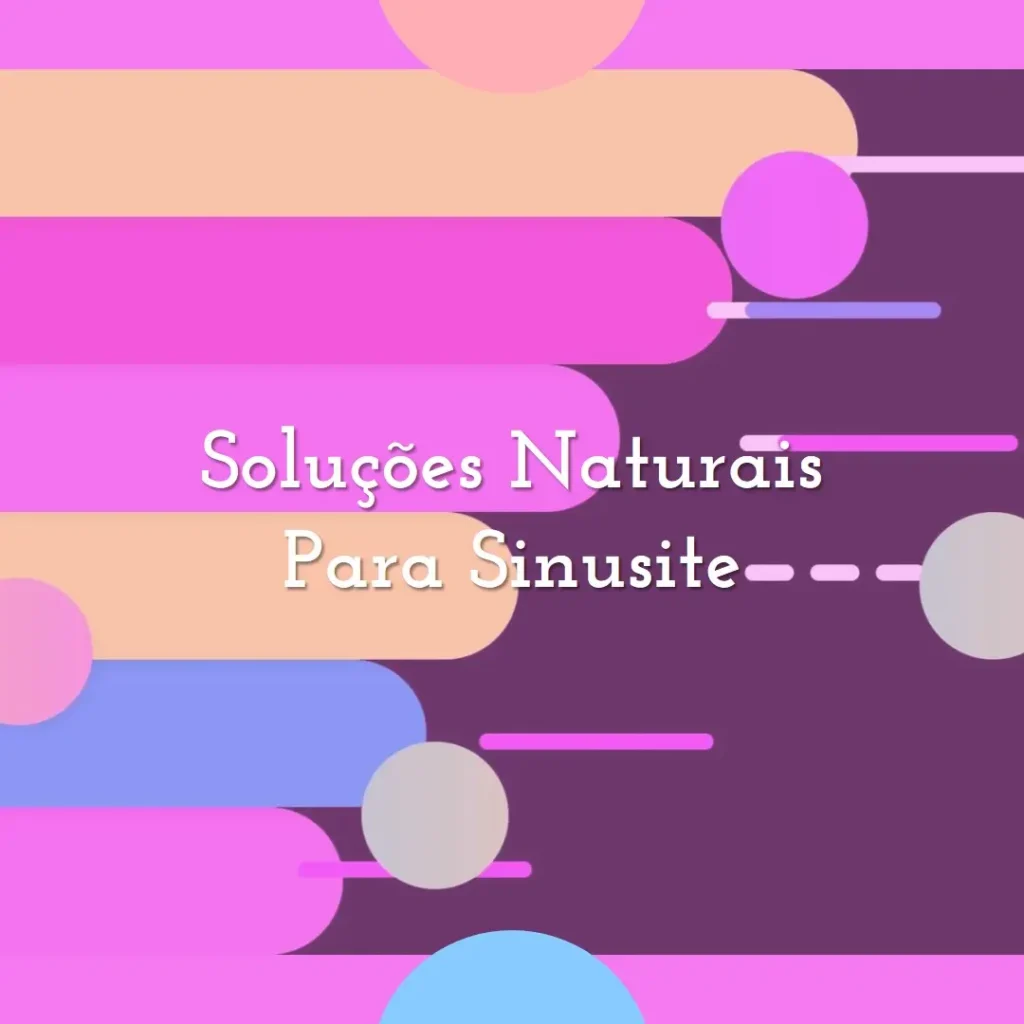 O Que é Bom pra Sinusite: Soluções Eficazes e Naturais