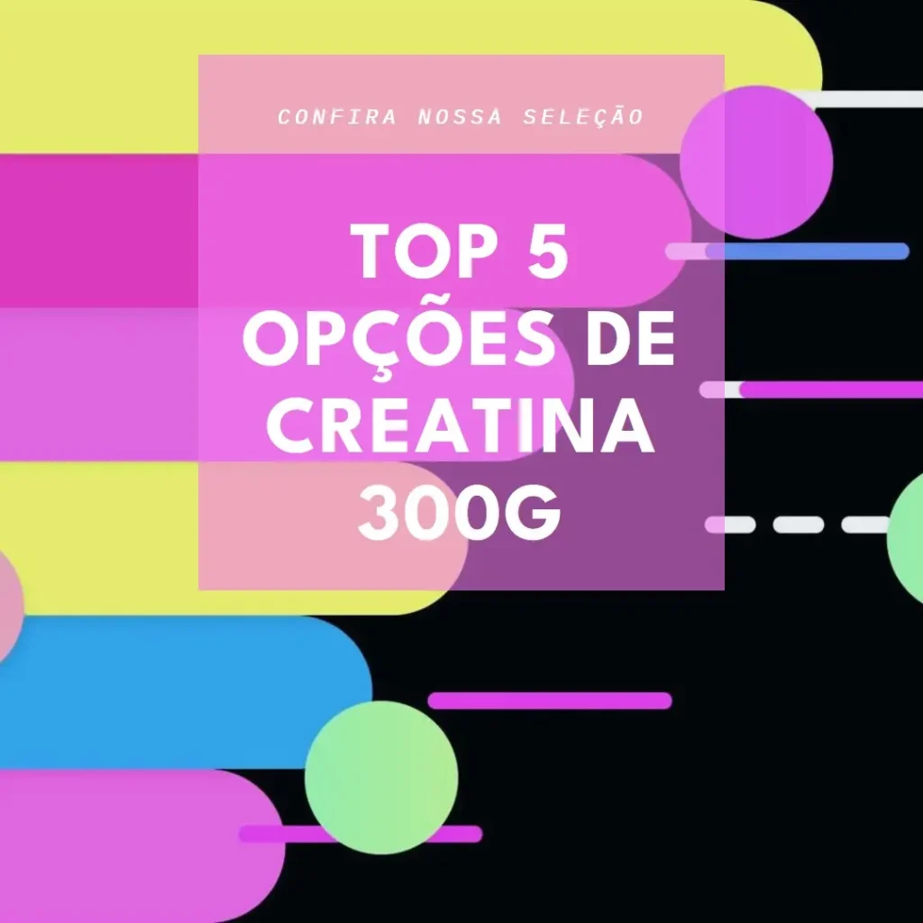 Top 5 Opções de creatina 300g