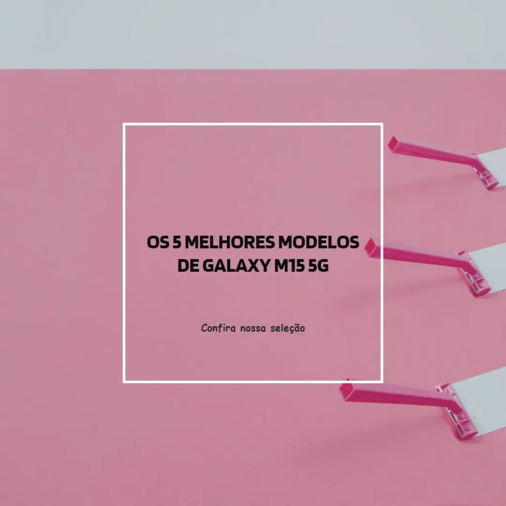 5 Melhores Modelos de  Galaxy m15 5g