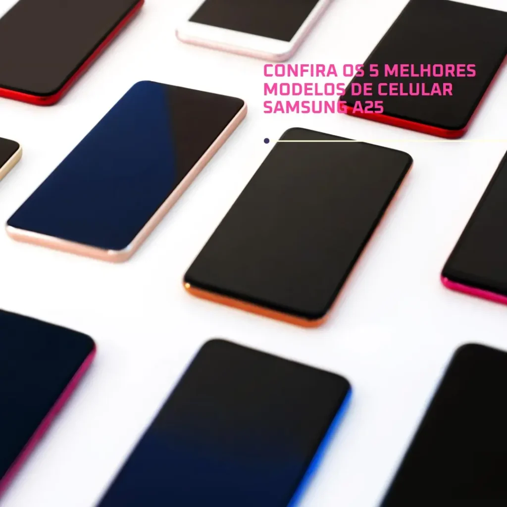 5 Melhores Modelos de celular Samsung a25