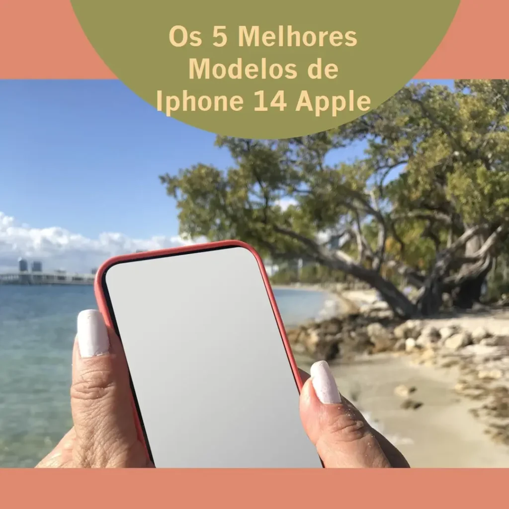 Os 5 Melhores Modelos de  Iphone 14 apple