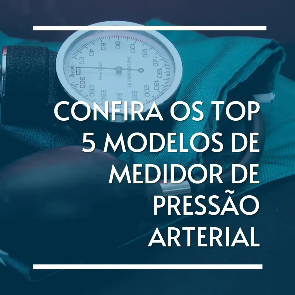 Top Cinco Modelos de medidor de pressao arterial
