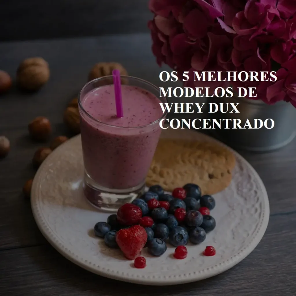 Cinco Melhores Modelos de whey dux concentrado