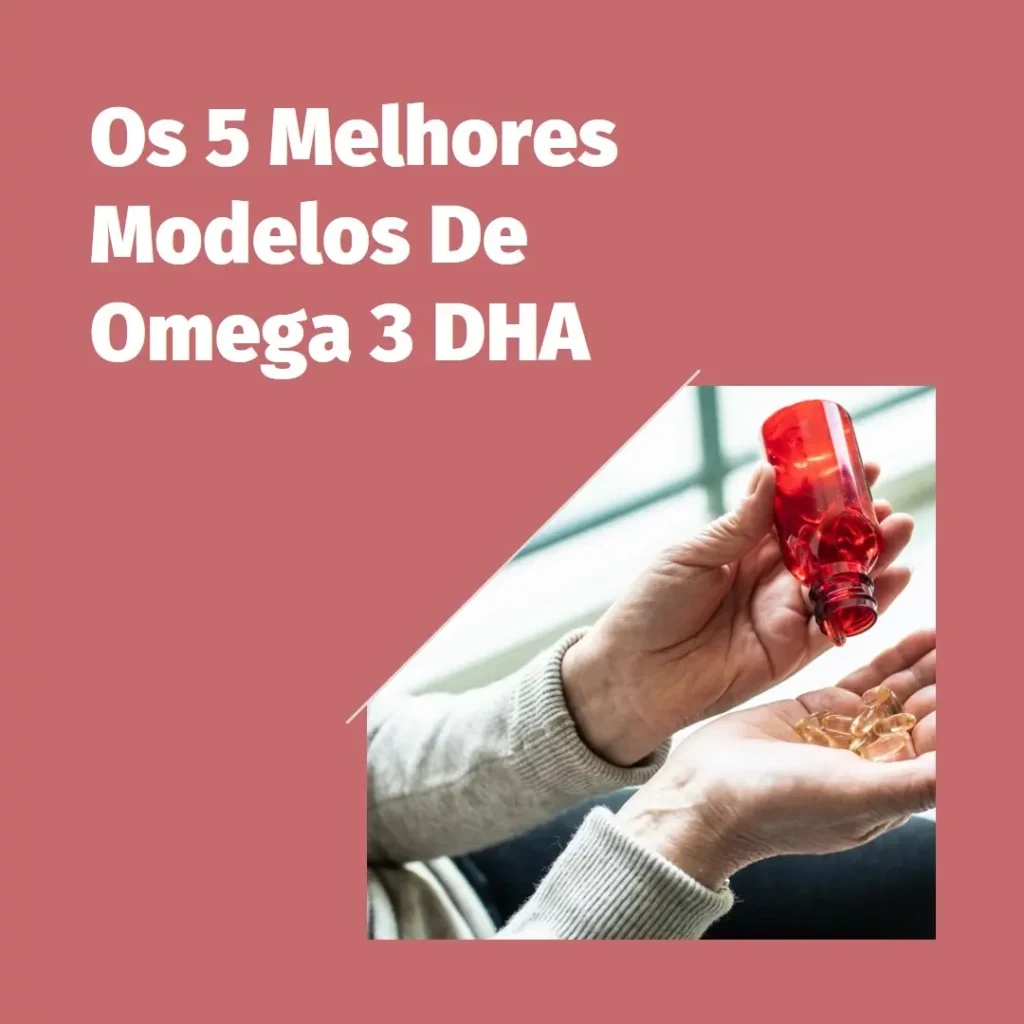 Os 5 Melhores Modelos de Omega 3 dha