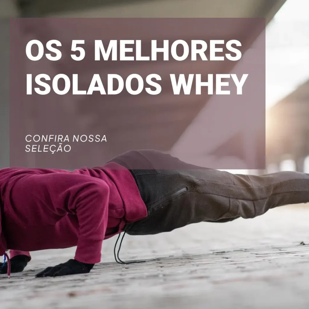 Os 5 Principais Modelos de isolado whey