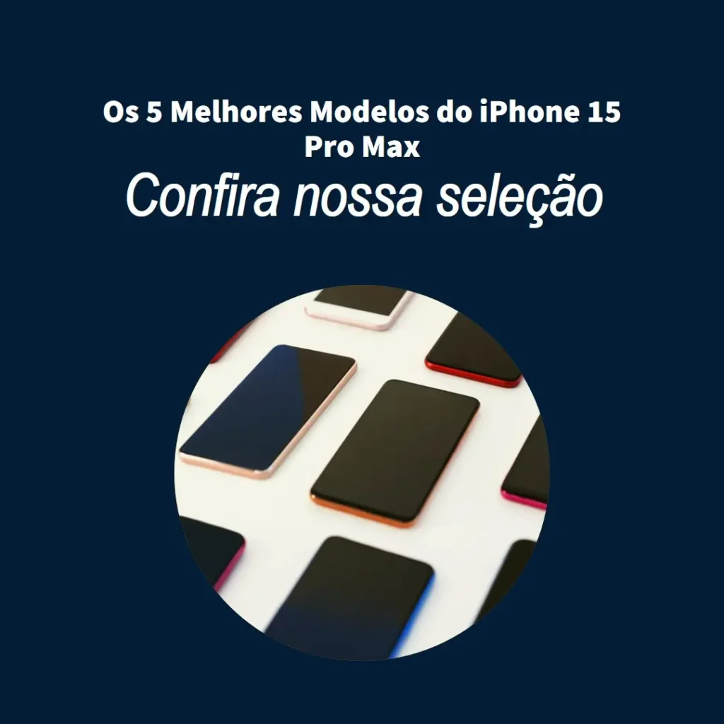 Cinco Principais Modelos de  Iphone 15 pro max