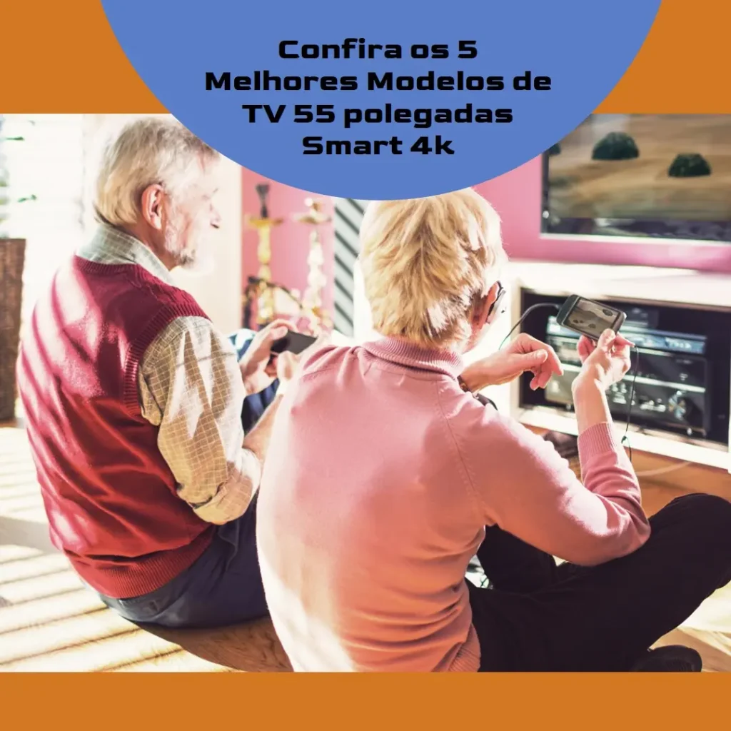 Os 5 Melhores Modelos de TV 55 polegadas Smart 4k