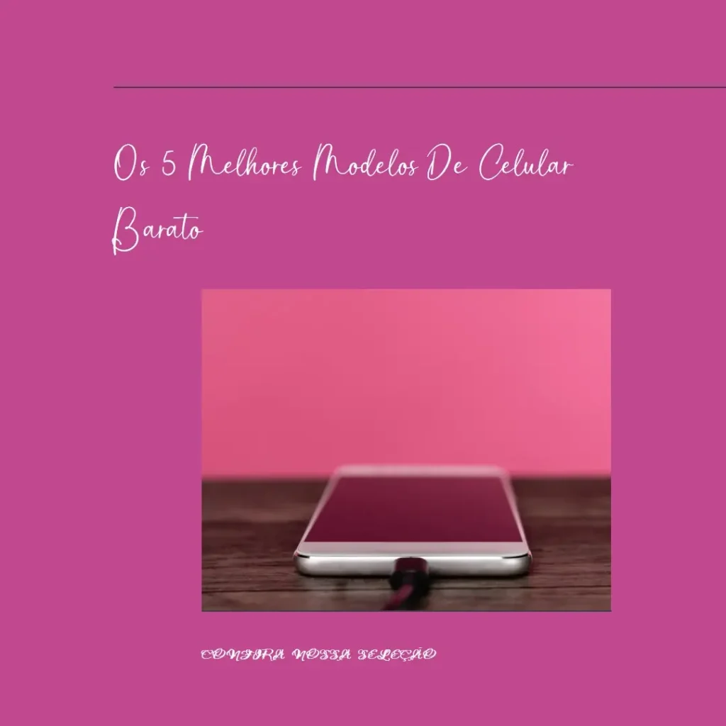 5 Melhores Modelos de  mais barato celular