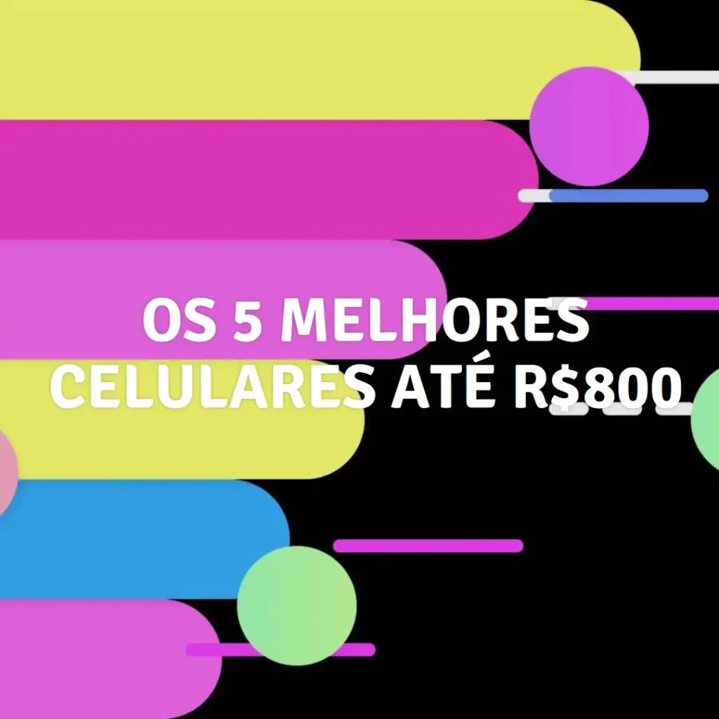 Top 5 celular ate 800 reais