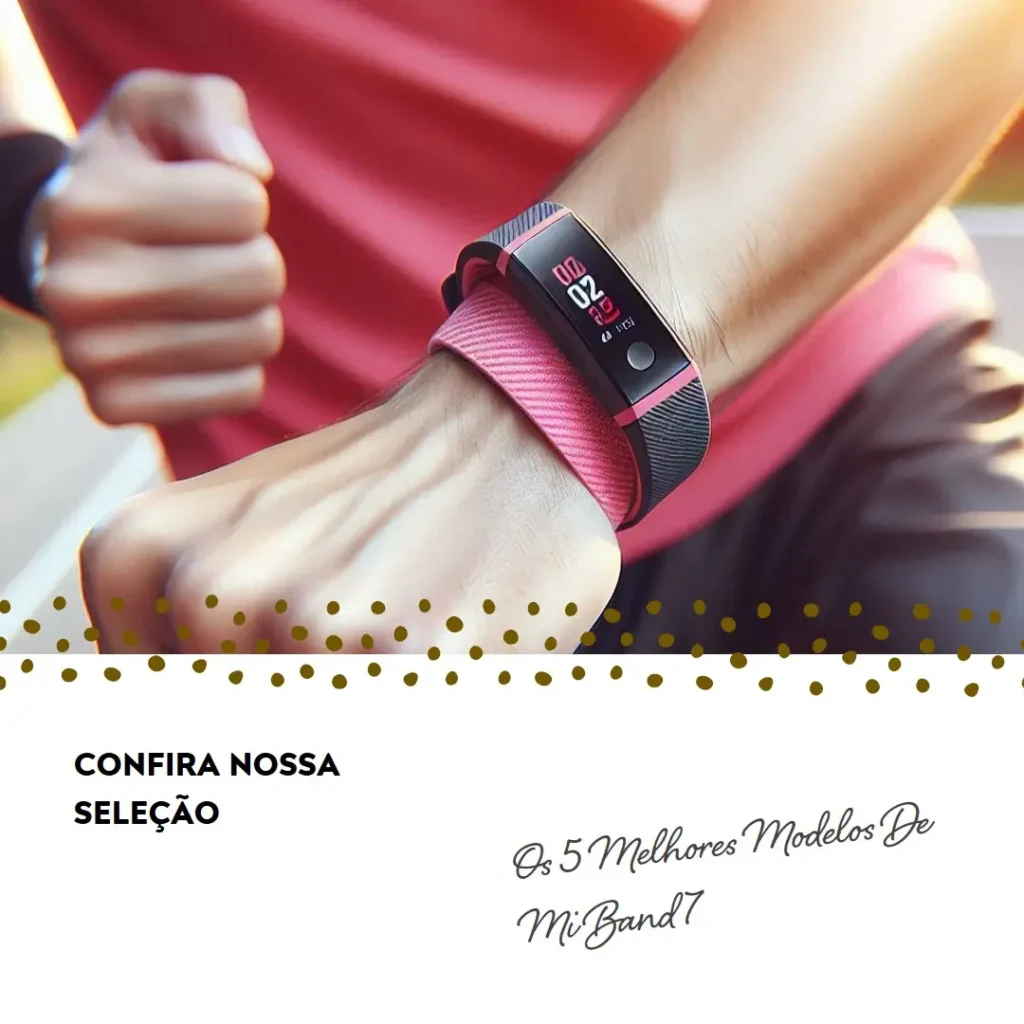 Cinco Melhores Modelos de  mi band 7