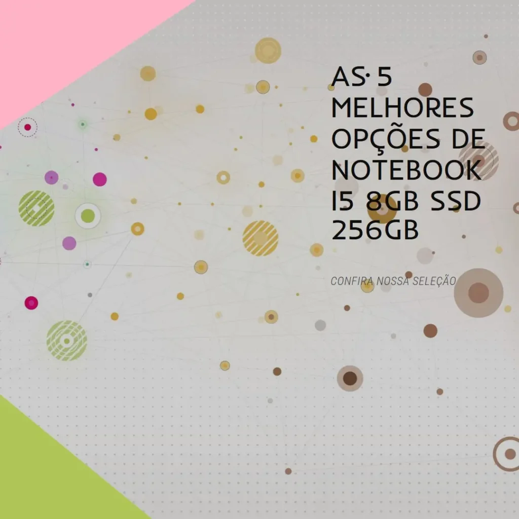 Top 5 Opções de notebook i5 8gb ssd 256gb
