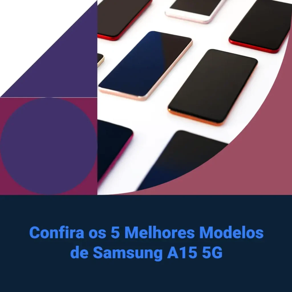 5 Melhores Modelos de Samsung a15 5g