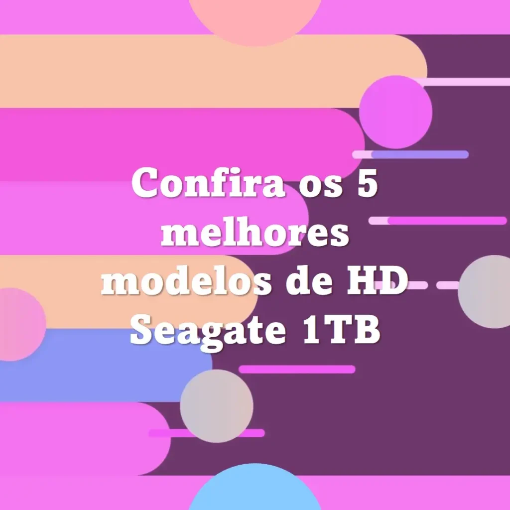 Cinco Melhores Modelos de HD seagate 1TB