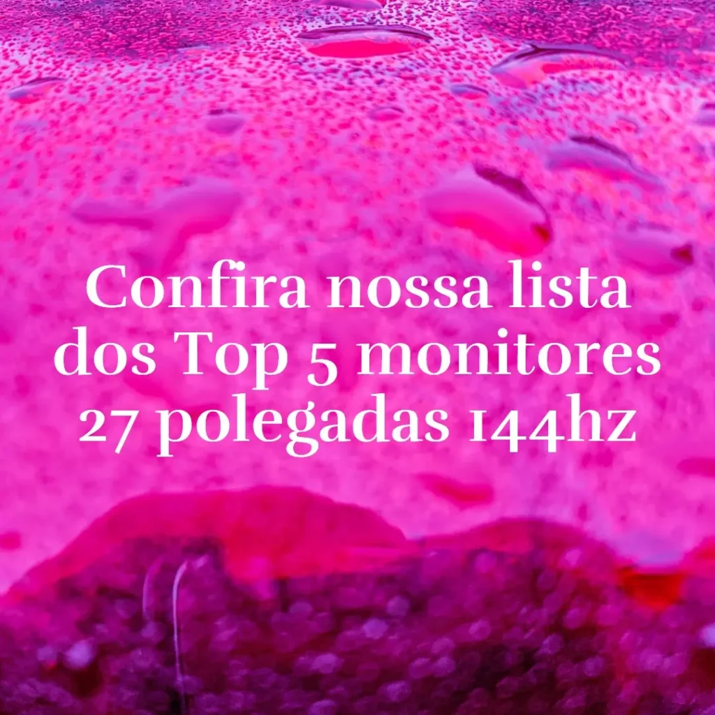 Top 5 monitor 27 polegadas 144hz