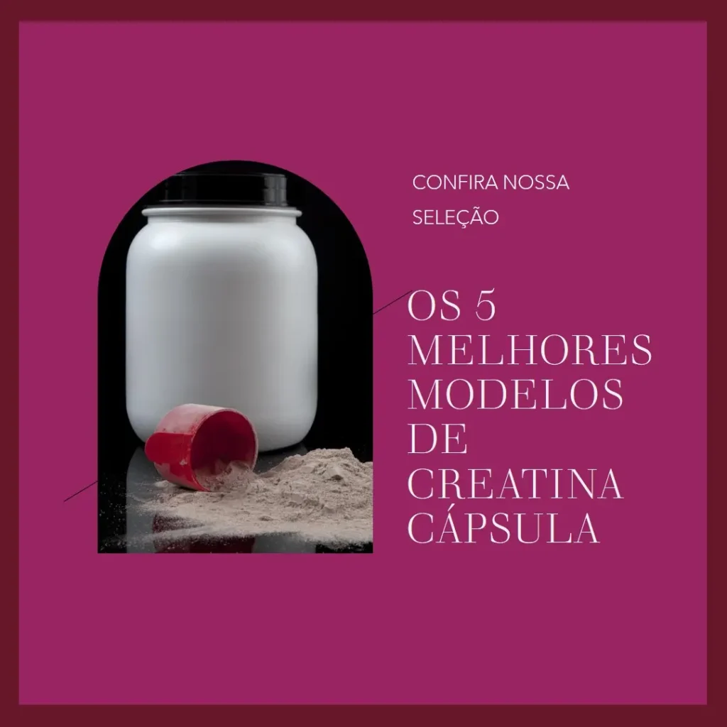 Os 5 Melhores Modelos de creatina capsula