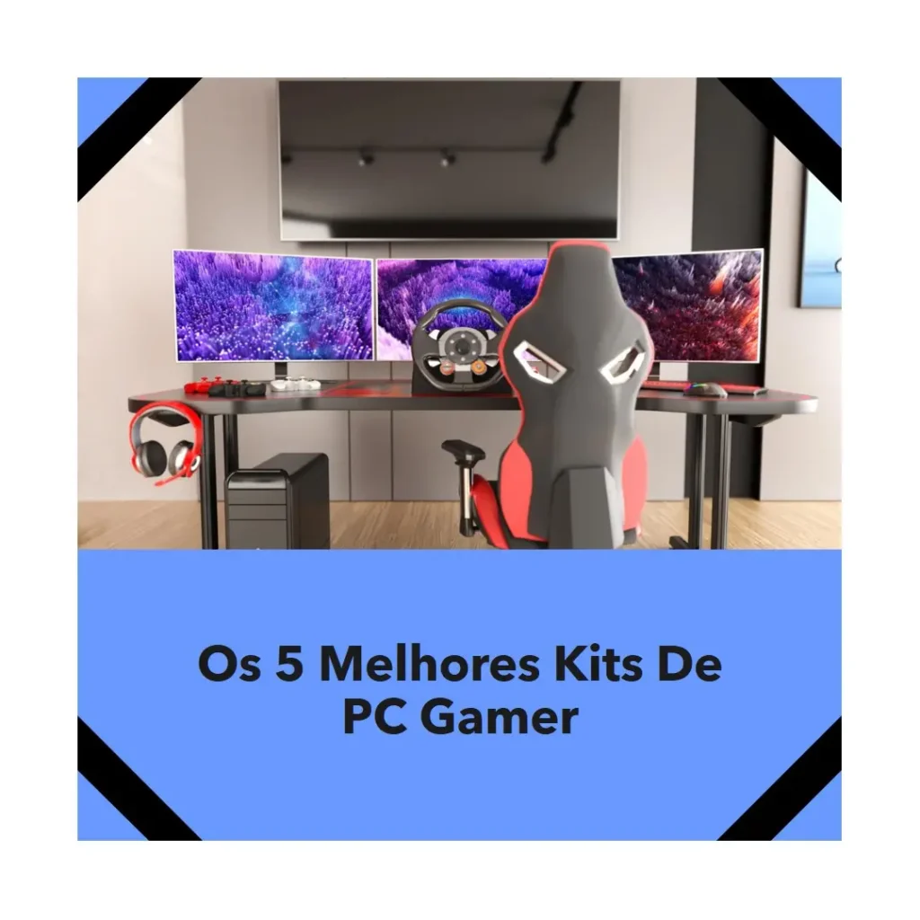 Lista de 5 Melhores: kit PC gamer