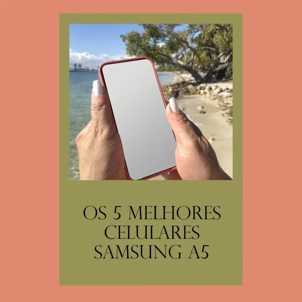 Principais 5 celular Samsung a5