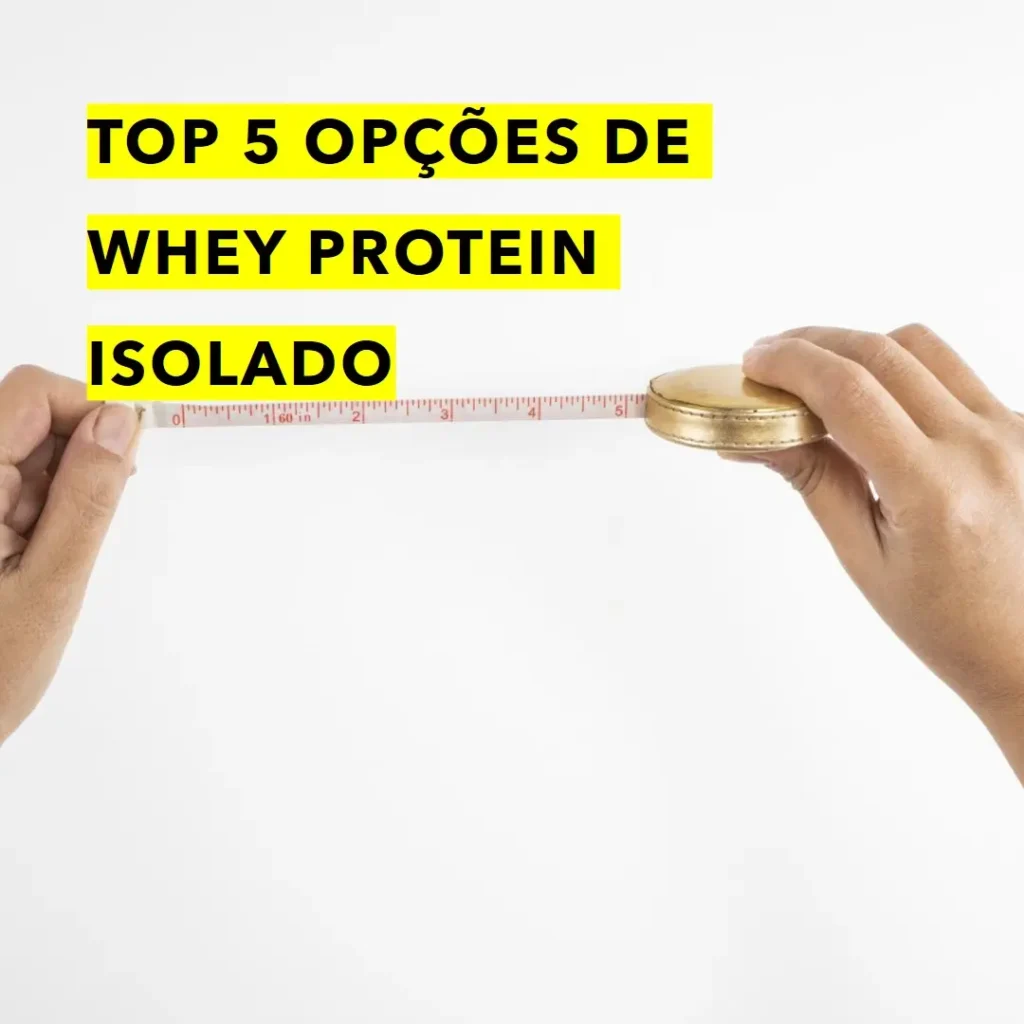 Top 5 Opções de  Whey protein isolado melhor