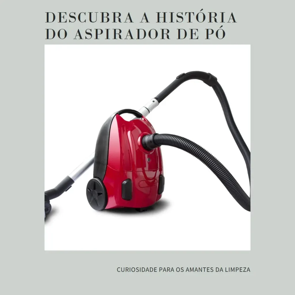 Quem Inventou o Aspirador de Pó?
