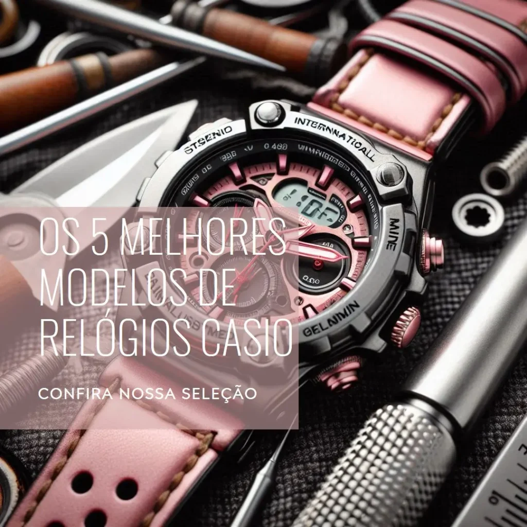 Cinco Principais Modelos de casio relogio