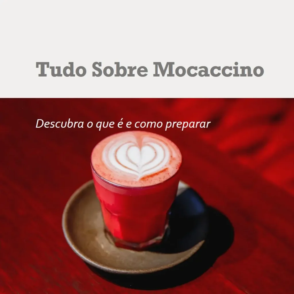 Mocaccino o Que É: Tudo o Que Você Precisa Saber