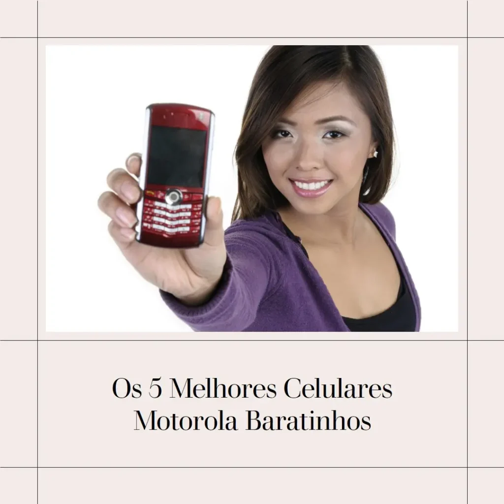 As 5 Melhores Opções de celular motorola baratinho