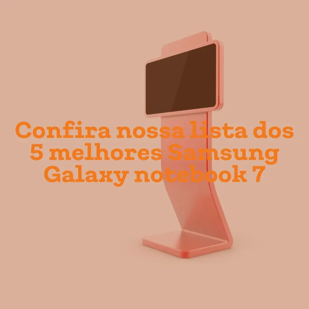Lista de 5 Melhores: Samsung Galaxy notebook 7