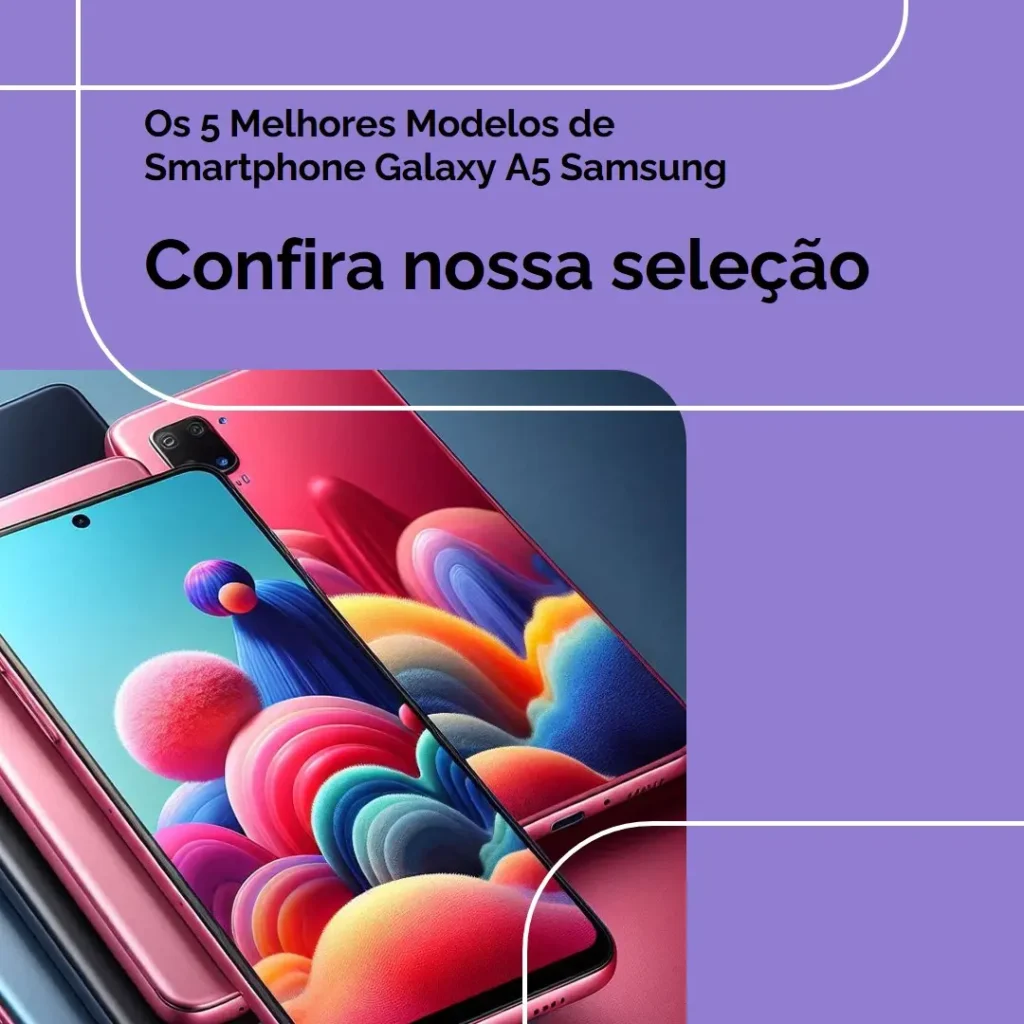 Cinco Principais Modelos de Smartphone Galaxy a5 Samsung