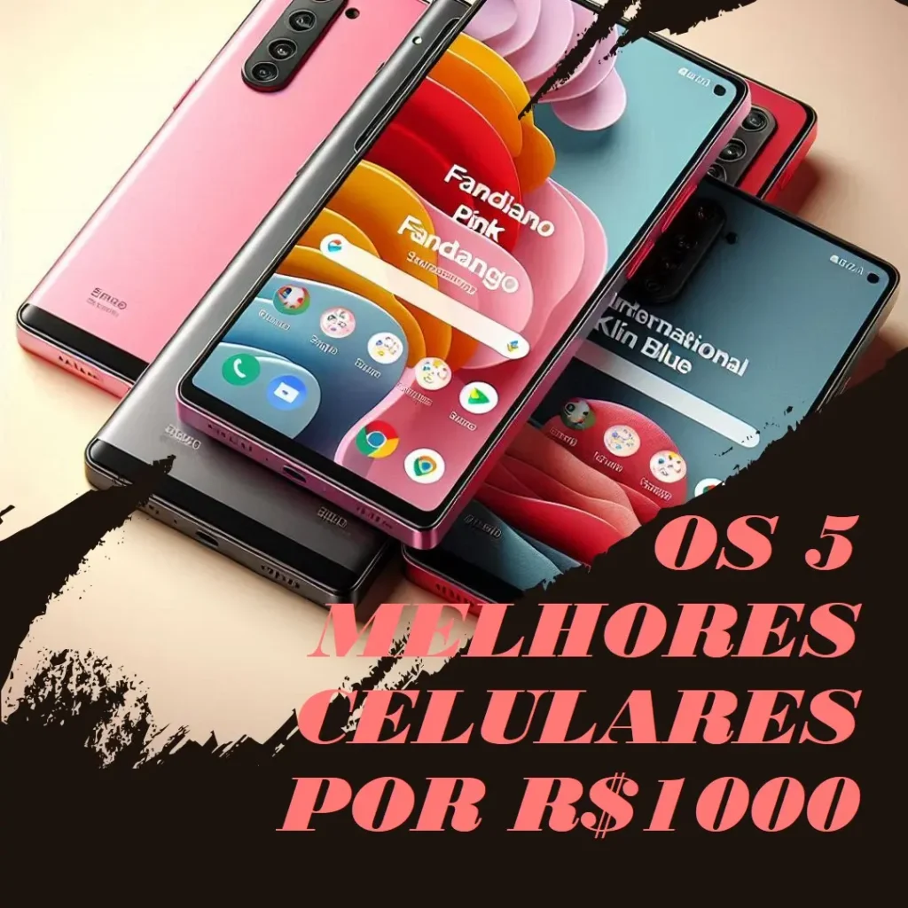 Lista de 5 Melhores: celular de 1000 reais