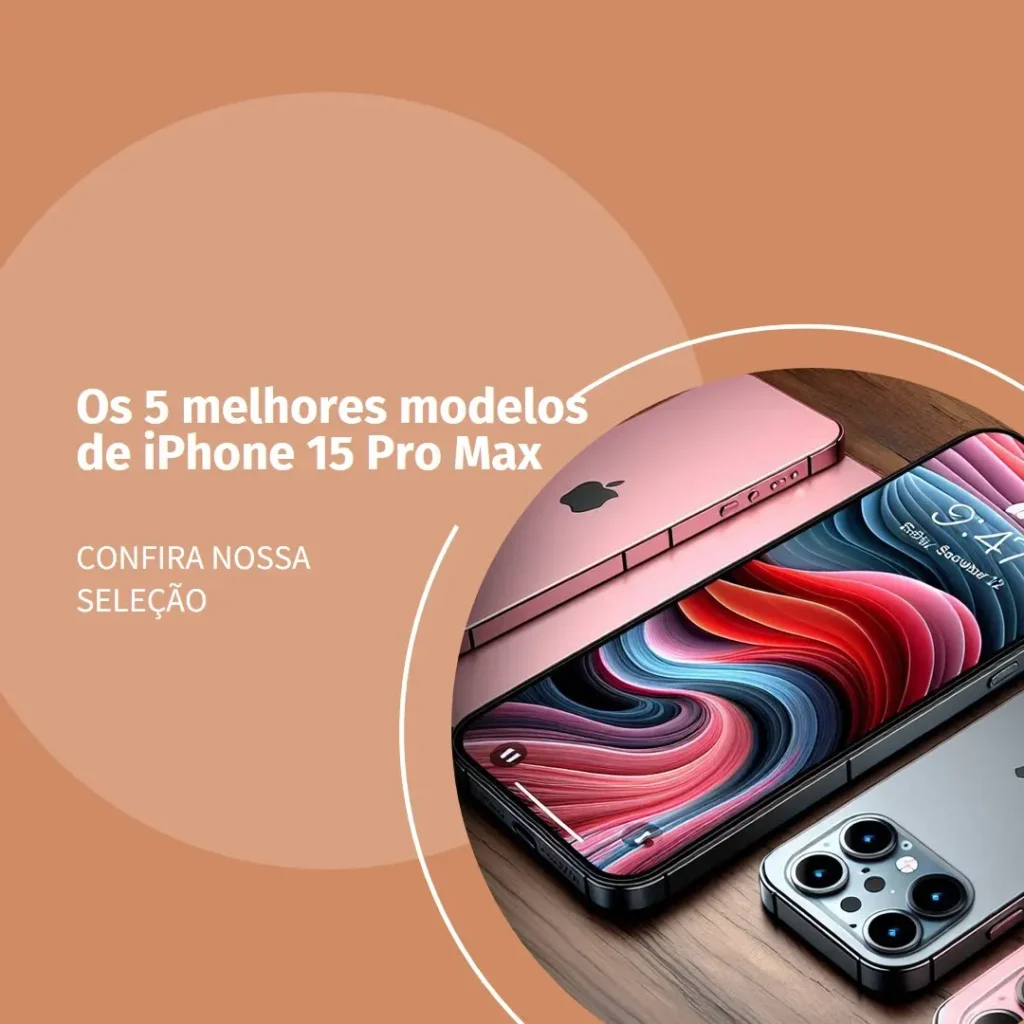 Top Cinco Modelos de  celular Iphone 15 pro max