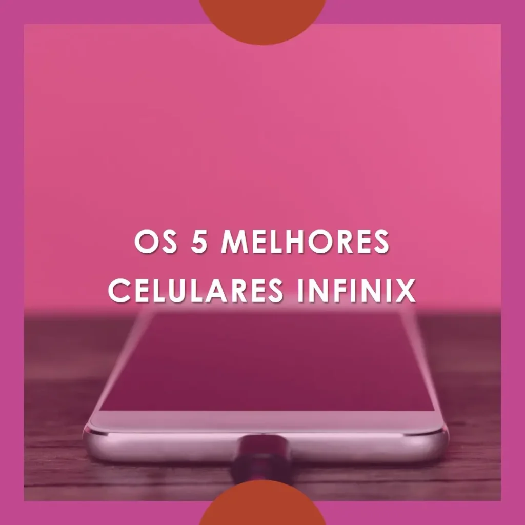 Melhores 5 infinix celular