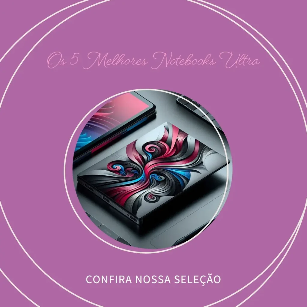 Cinco Principais Modelos de  notebook ultra