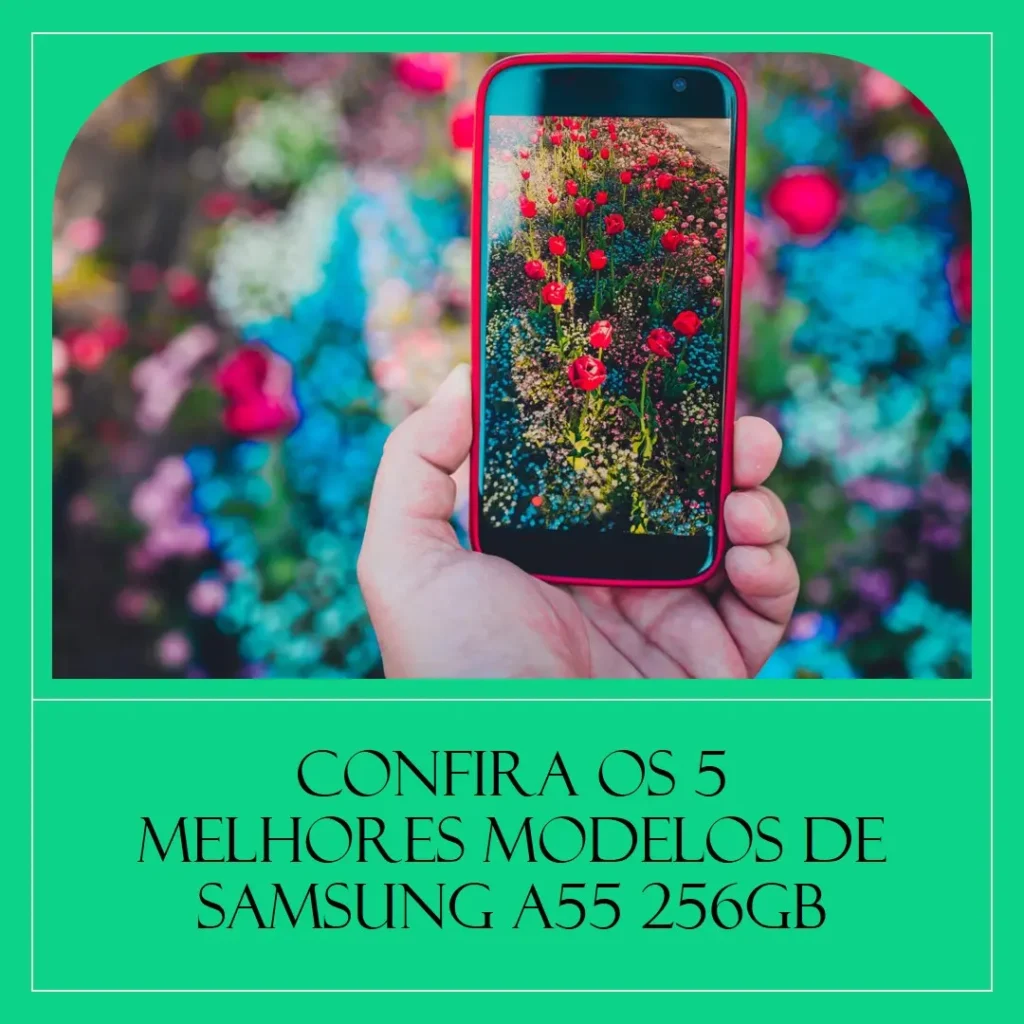Cinco Melhores Modelos de a55 Samsung 256gb
