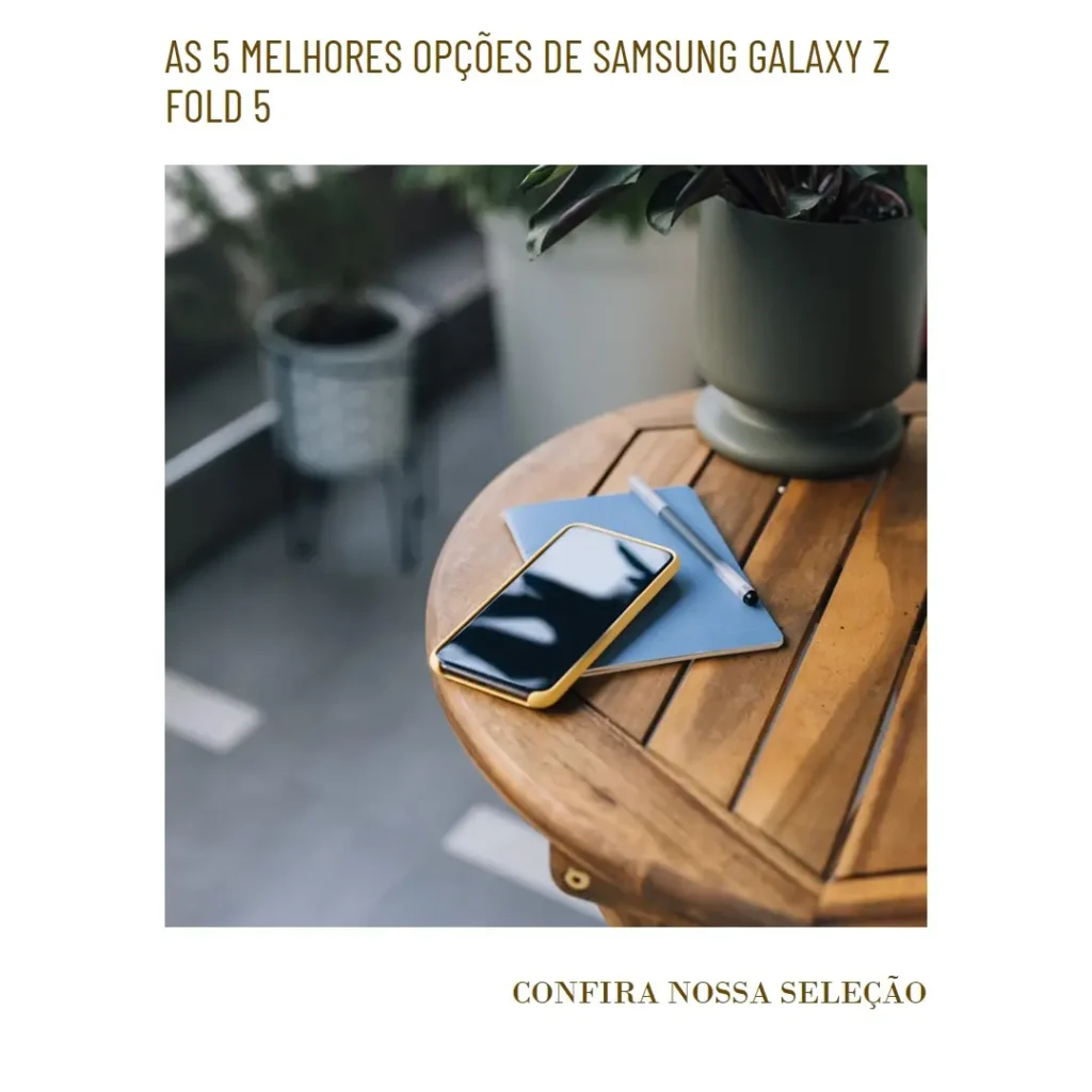 Top 5 Opções de  Samsung Galaxy z Fold 5