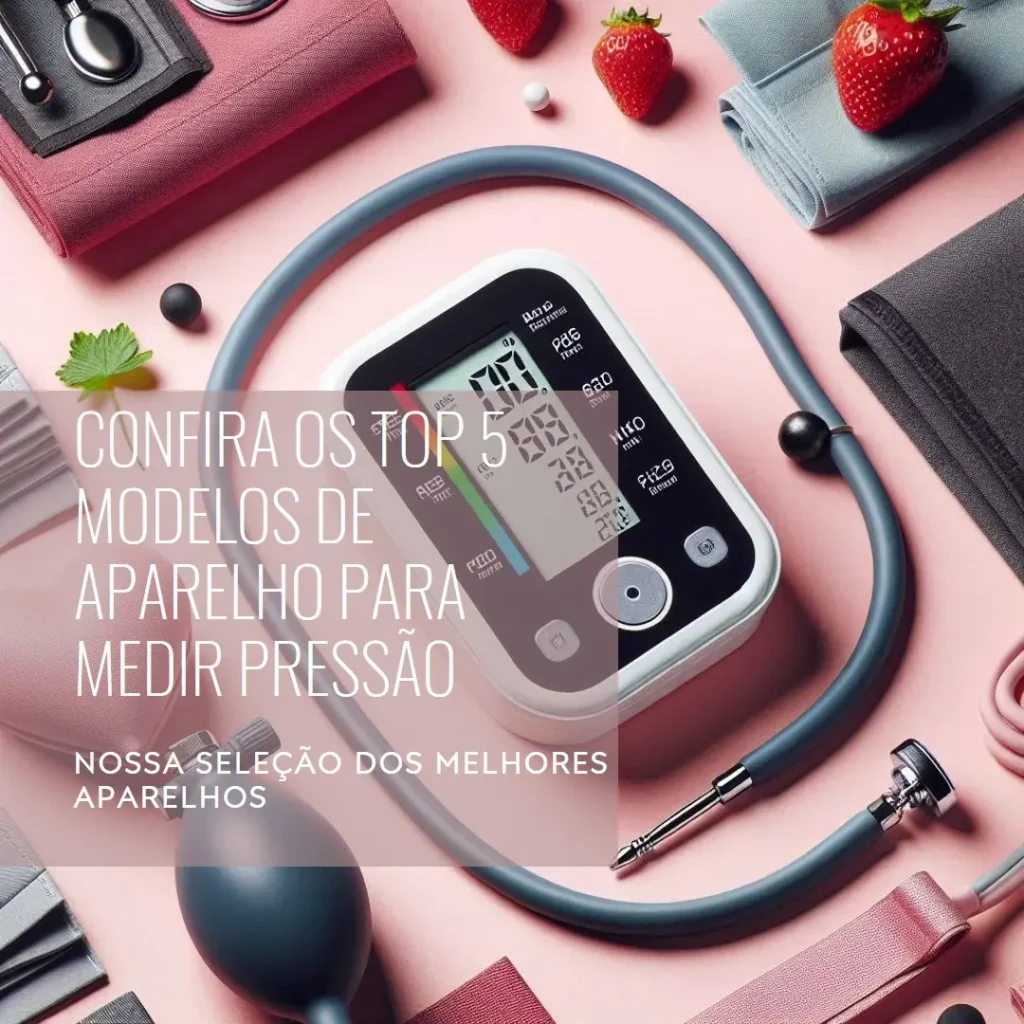 Top Cinco Modelos de aparelho para medir pressão