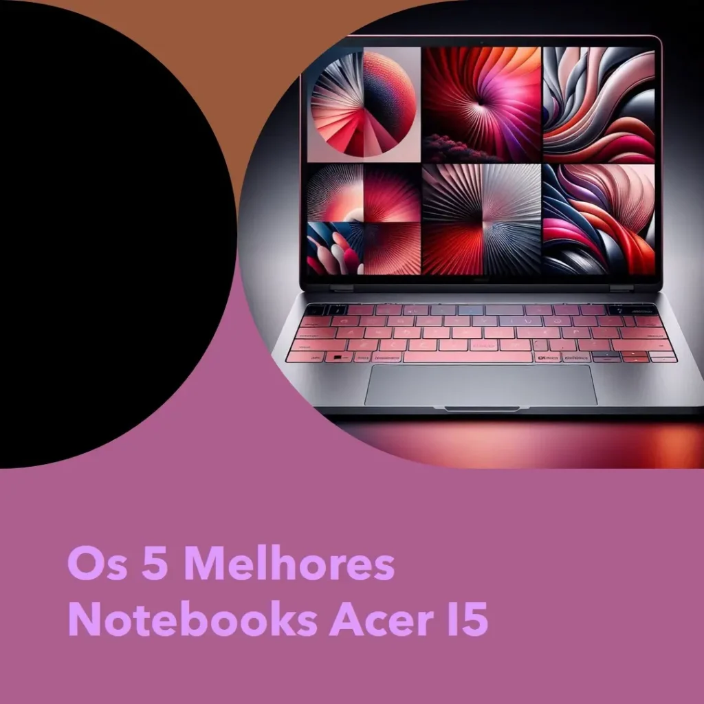 Cinco Melhores Modelos de  notebook i5 acer