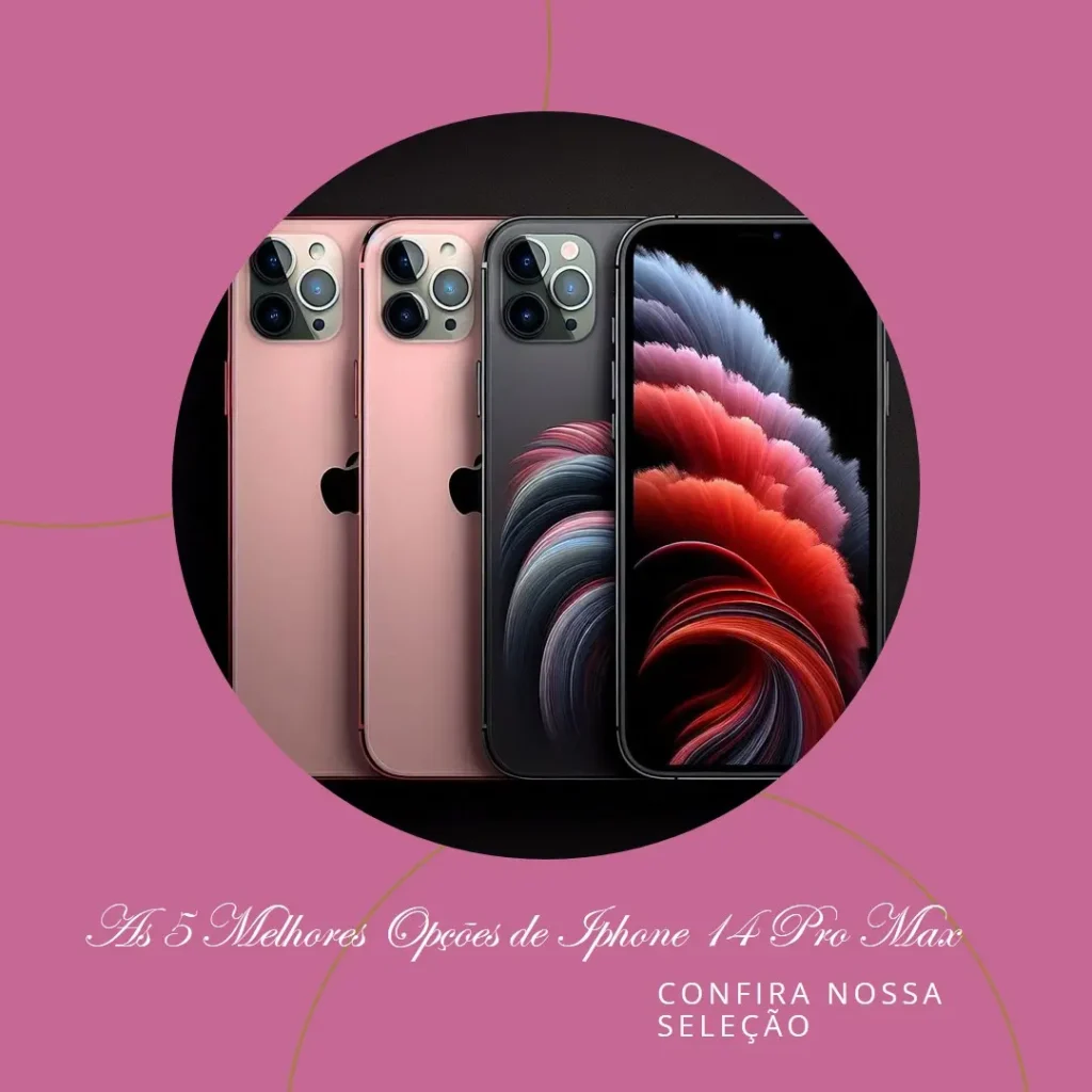 As 5 Melhores Opções de Iphone 14 Pro Max