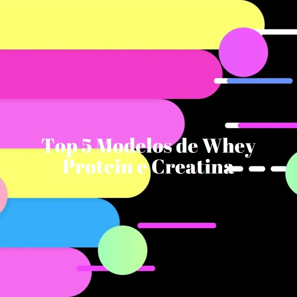 Top Cinco Modelos de Whey protein e creatina