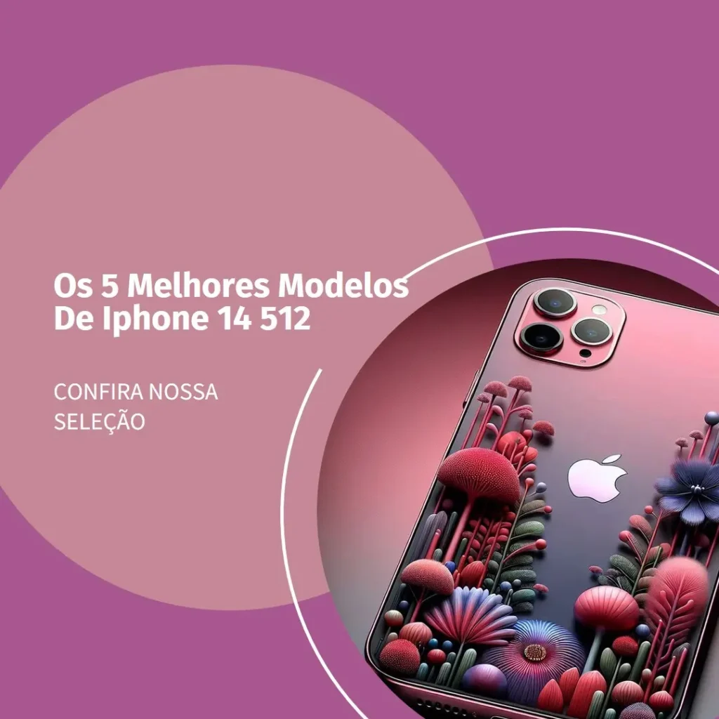 Os 5 Melhores Modelos de  Iphone 14 512