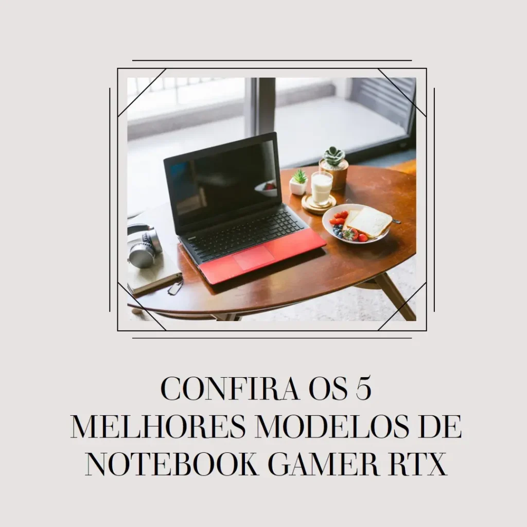 5 Melhores Modelos de notebook gamer rtx