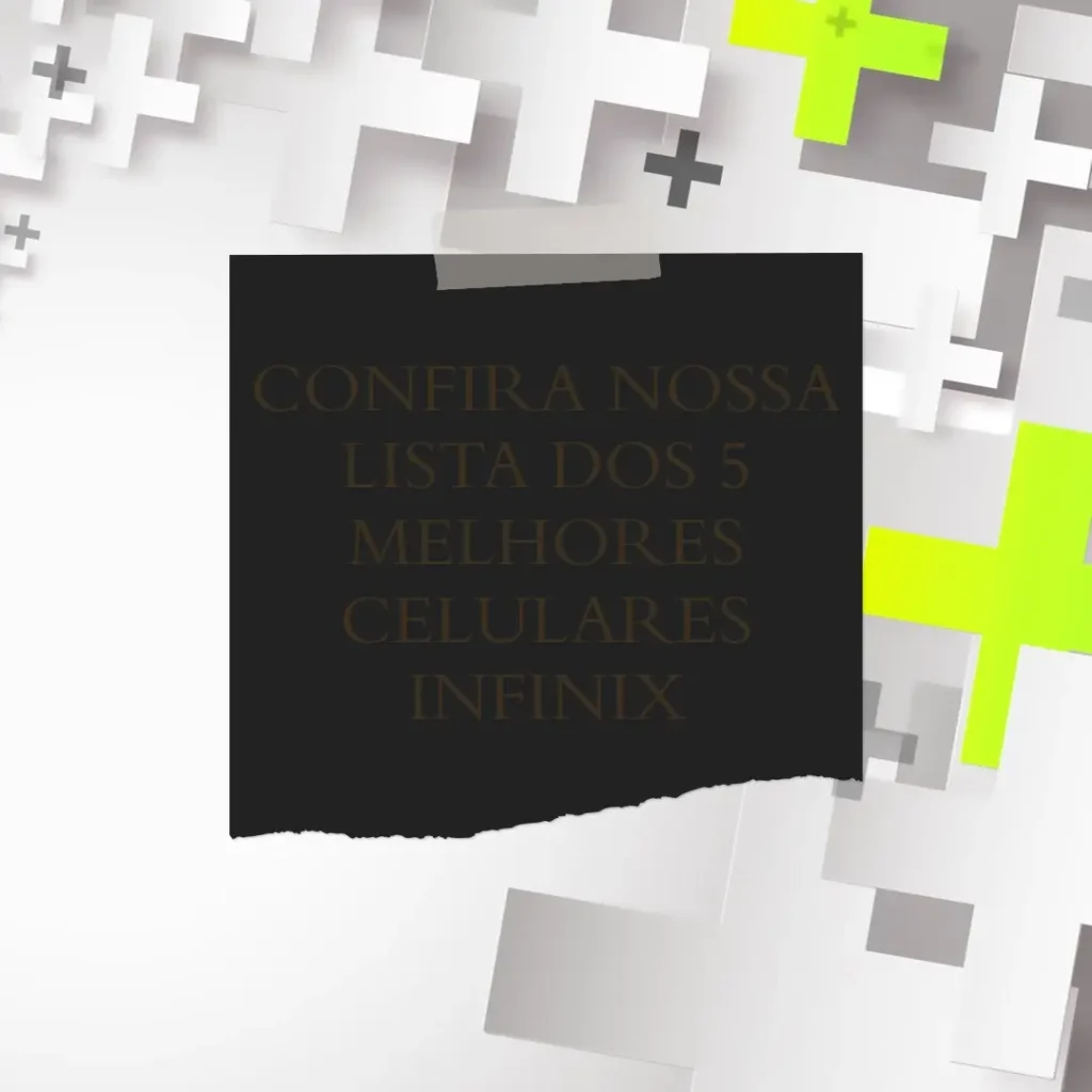 Lista de 5 Melhores: celulares infinix