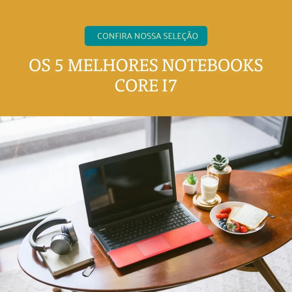 Principais 5 notebook core i7