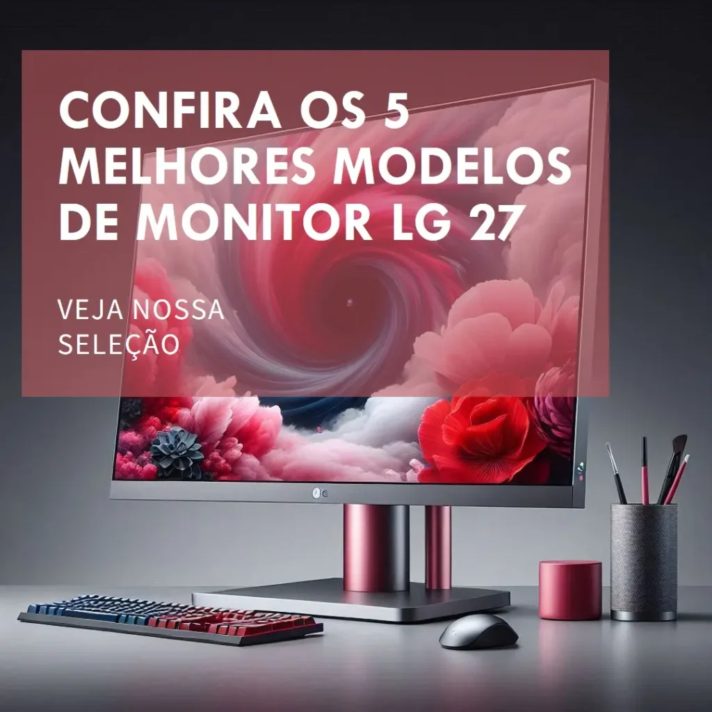 5 Melhores Modelos de monitor LG 27