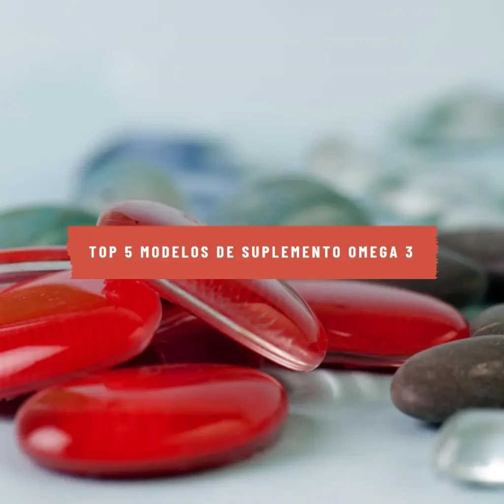 Top Cinco Modelos de suplemento Omega 3