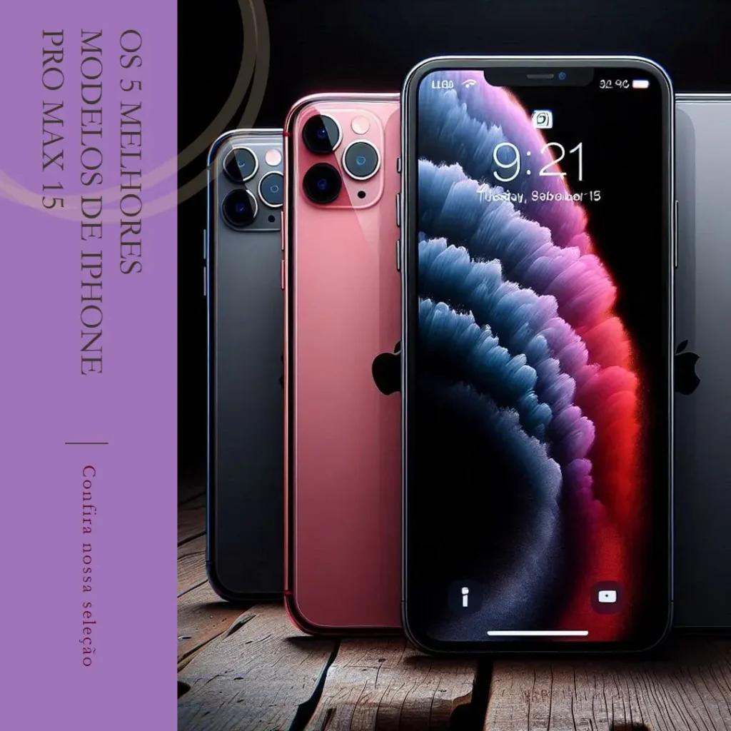 Cinco Principais Modelos de  Iphone pro max 15