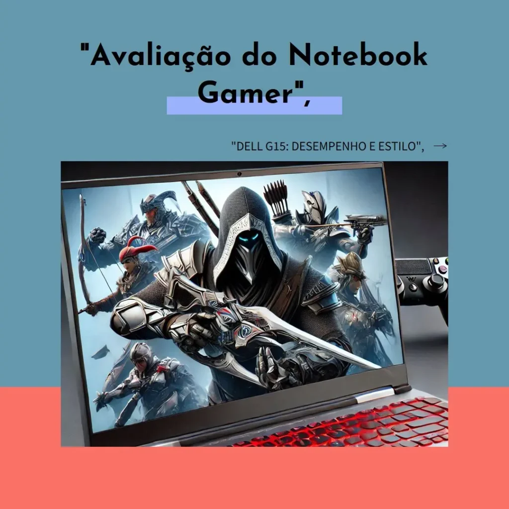 Notebook Gamer Dell G15 15.6" com RTX 3050: Vale a Pena?