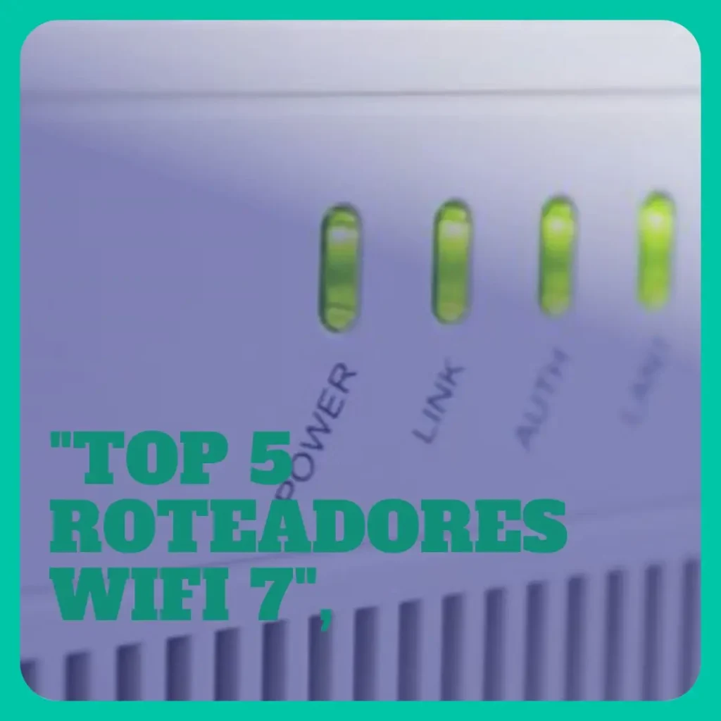 Top 5 roteador wifi 7