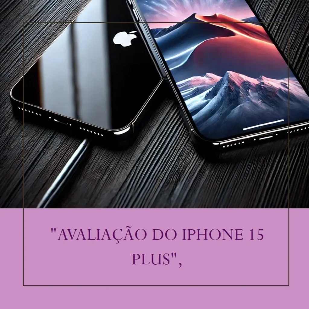 Apple iPhone 15 Plus (128 GB) — Recursos e Desempenho em Detalhes