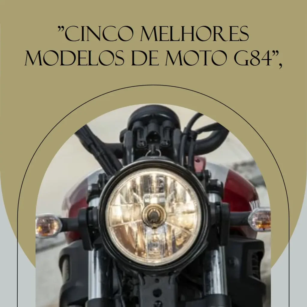 Cinco Melhores Modelos de  Moto G84 256Gb